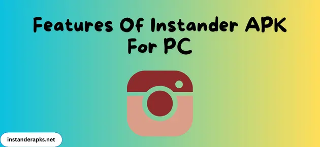 instander apk for pc features