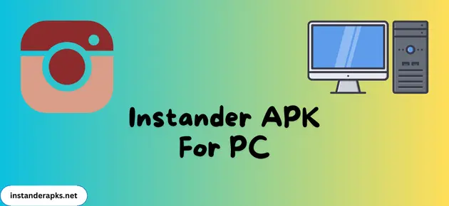 Instander APK For PC